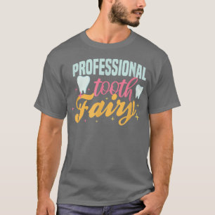 Camiseta Hadas de hadas de dientes profesionales dientes di