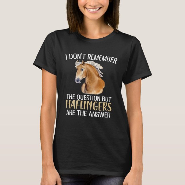 Camiseta Haflingers Are The Answer  Haflinger Horse (Anverso)
