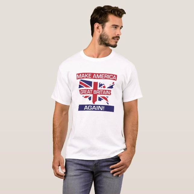Camiseta ¡Haga América Gran Bretaña otra vez! - Blanco (Anverso completo)