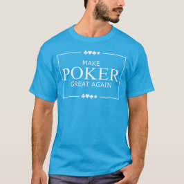 Camiseta Haga el póker grande otra vez