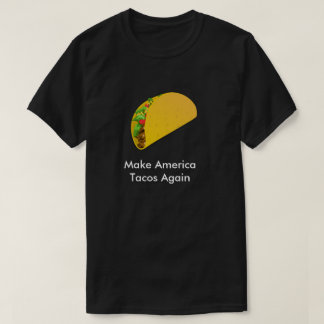Camiseta Haga el Tacos de América otra vez