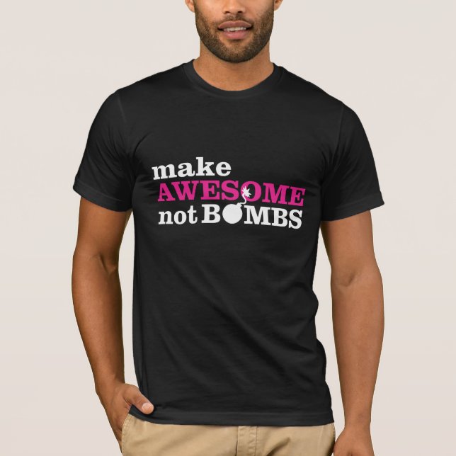 Camiseta Haga impresionante, no bombas (Anverso)