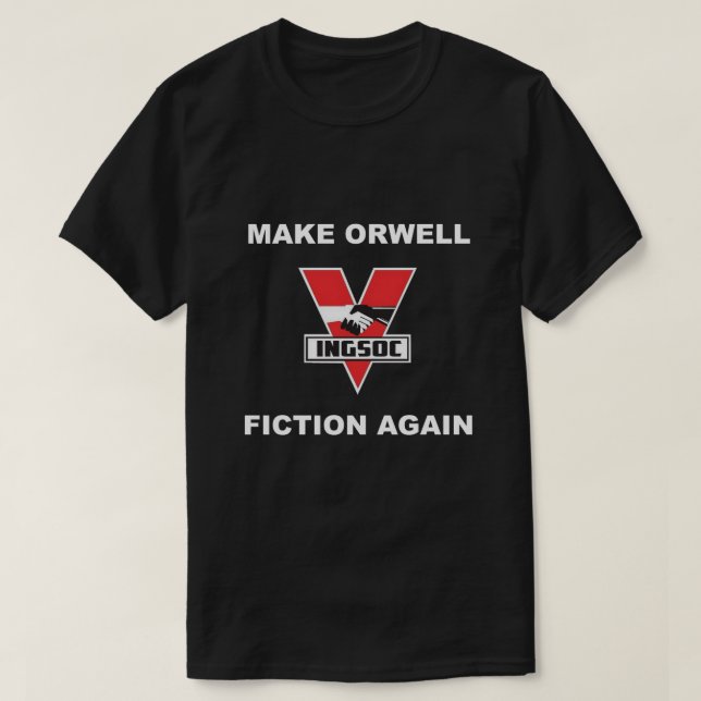Camiseta Haga la ficción de Orwell otra vez (Diseño del anverso)
