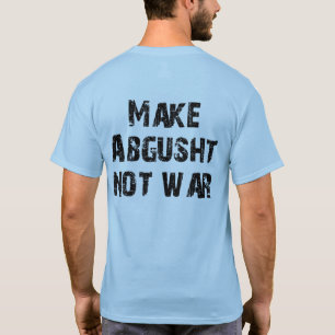 Camiseta Haga la guerra de Abgusht no