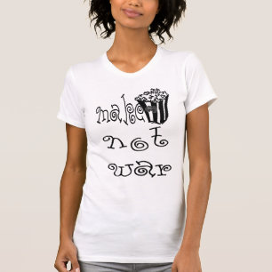 Camiseta HAGA LA GUERRA de las PALOMITAS no