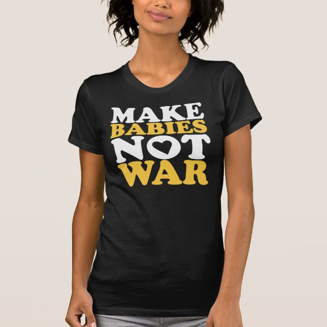Camiseta Haga la guerra de los bebés no (Anverso)