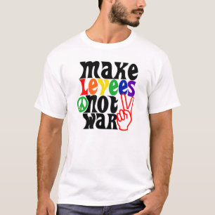 Camiseta Haga la guerra de los diques no