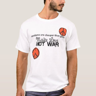 Camiseta haga la guerra del amor no