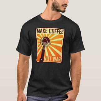 Camiseta Haga la guerra del café no