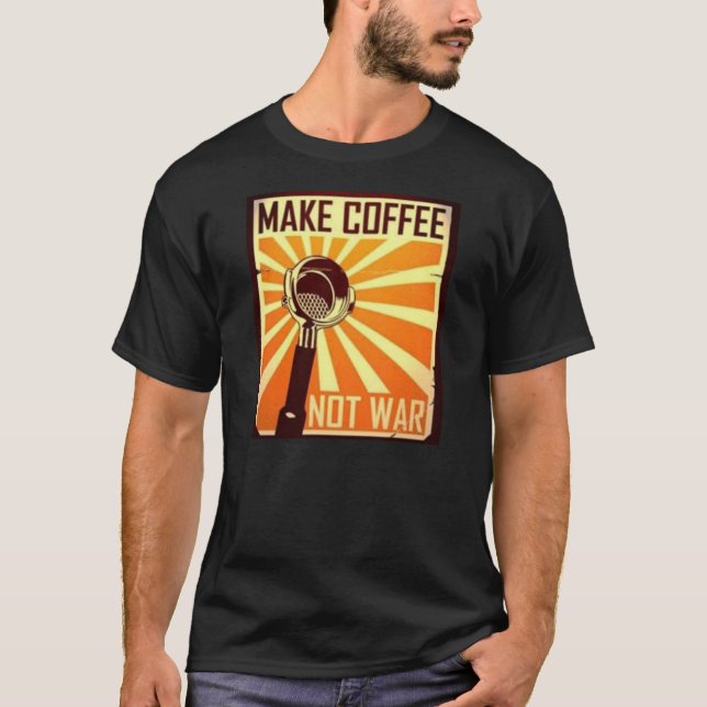 Camiseta Haga la guerra del café no (Anverso)