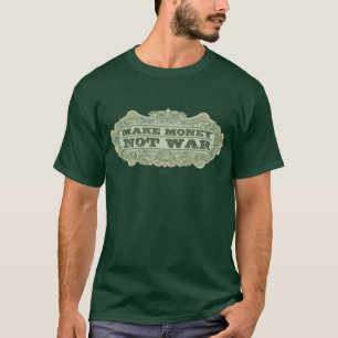 Camiseta Haga la guerra del dinero no