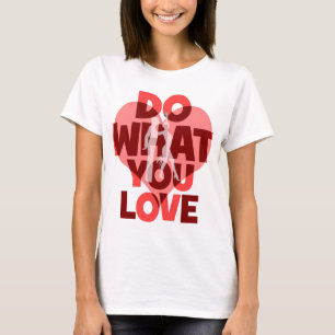 Camiseta haga lo que usted ama danza