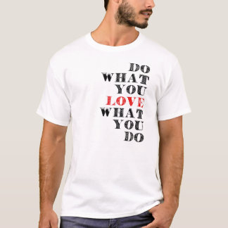 Camiseta Haga lo que usted ama lo que usted lo hace