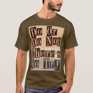 Camiseta Haga o no haga allí no es ningún intento