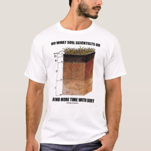 Camiseta Haga qué científicos del suelo pasan más suciedad
