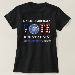 CAMISETA ¡HAGA QUE LA DEMOCRACIA SEA GRANDE DE NUEVO! VOTAR
