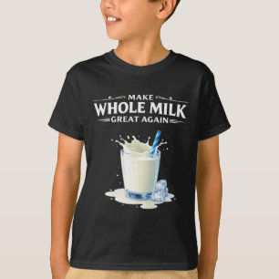 Camiseta Haga Que La Leche Entera Sea Genial De Nuevo Trump