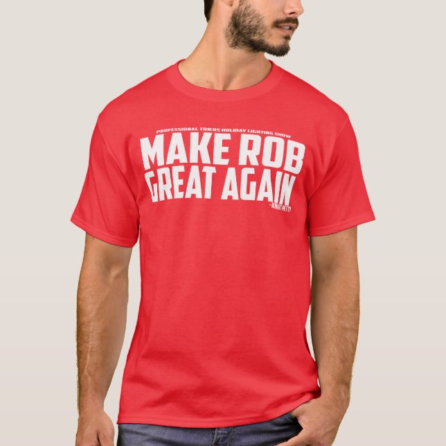Camiseta HAGA QUE ROB SEA GRANDE DE NUEVO - Robert Petty (Anverso)
