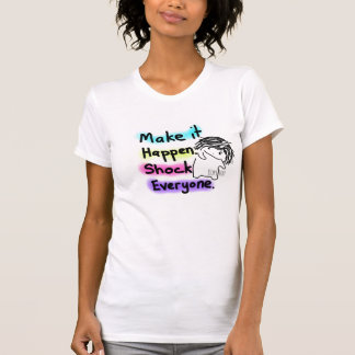 Camiseta Haga que sucede choque cada uno
