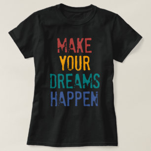 CAMISETA HAGA QUE SUS SUEÑOS SUCEDEN