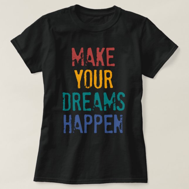 CAMISETA HAGA QUE SUS SUEÑOS SUCEDEN (Diseño del anverso)