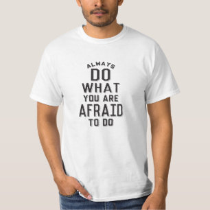 Camiseta Haga siempre cuál usted tiene miedo de hacer
