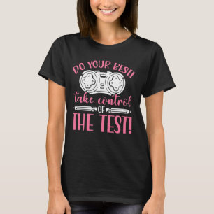 Camiseta Haga Su Mejor Control De La Prueba De Examen De Pr