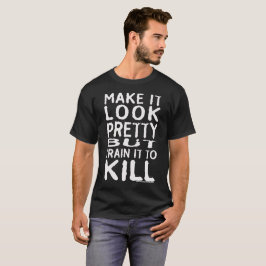 Camiseta Hágale el bonito de la mirada pero entrénele para