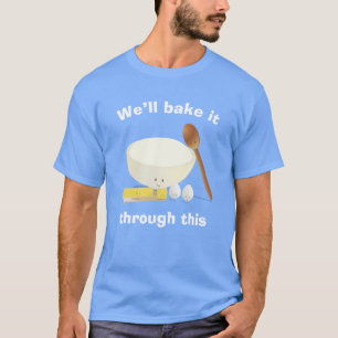 Camiseta Hágalo a través de estos ingredientes horneando co