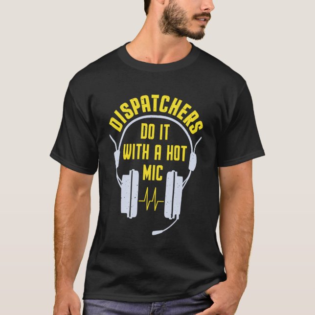 Camiseta Hágalo Con Un Envío De 911 De Hot Mic Dispatch (Anverso)