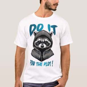 Camiseta ¡Hágalo por el complot!