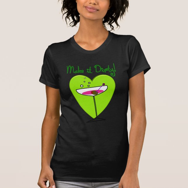 Camiseta Hágalo sucio--Regalos de los amantes de Martini (Anverso)