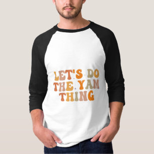 Camiseta Hagamos la fiesta del día de gracias de Yam Thing