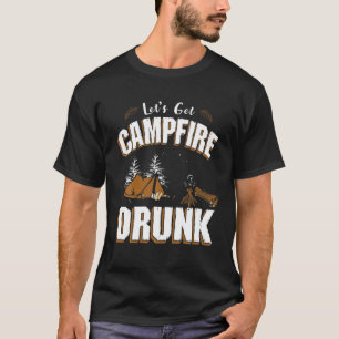 Camiseta Hagamos que Campfire Borracho Funny Camping La Tie