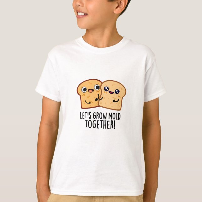 Camiseta Hagamos que el pan se moldee juntos, un divertido  (Anverso)