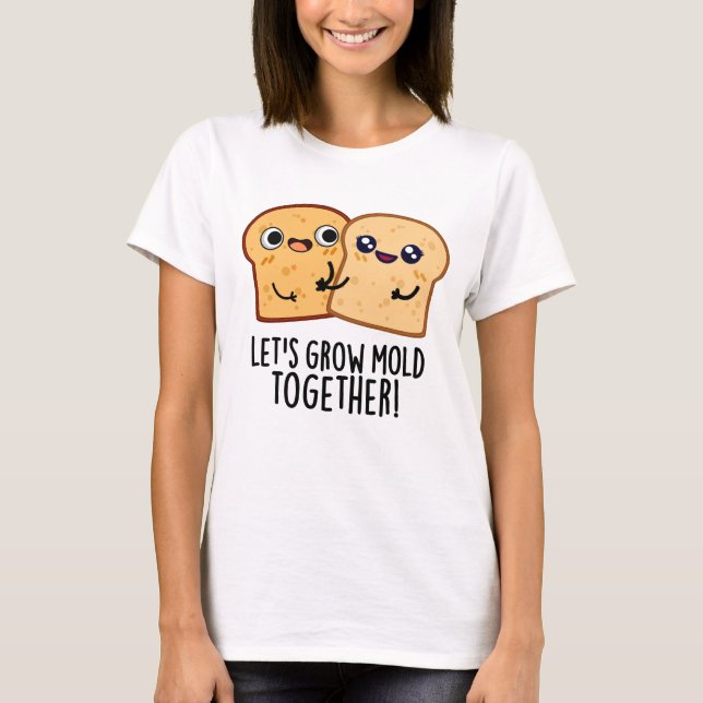 Camiseta Hagamos que el pan se moldee juntos, un divertido  (Anverso)