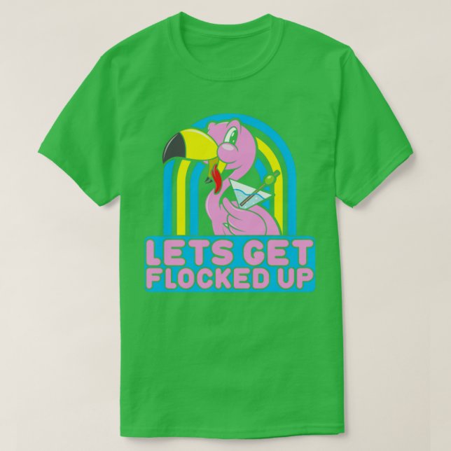 Camiseta Hagamos que FLocked Up Funny Saying Pink Flamingo (Diseño del anverso)