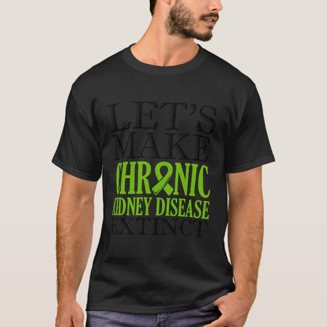 Camiseta Hagamos Que La Enfermedad Renal Crónica Extinta De (Anverso)