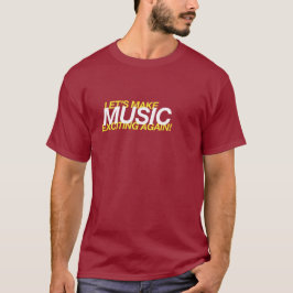 Camiseta ¡Hagamos que la música sea estimulante de nuevo!