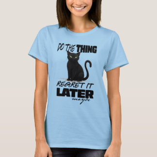 Camiseta Hagan La Cosa, Lo Lamenten Más Tarde Cat