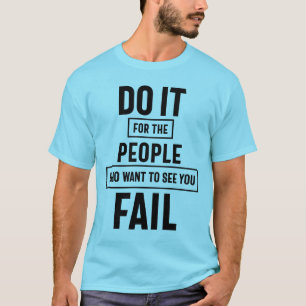 Camiseta Háganlo Por La Gente Que Quiere Ver Que Falla