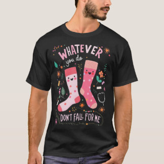 Camiseta Hagas lo que hagas, no te enamores de mí