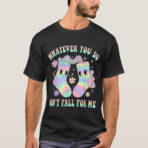 Camiseta Hagas Lo Que Hagas No Te Enamores De Mí Enfermera