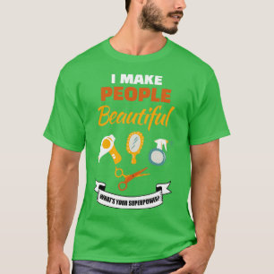 Camiseta Hago A La Gente Hermosa Para Qué Es Su Superpoder