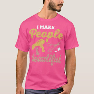 Camiseta Hago A La Gente Hermosa Peluquería Hairdressing Ha