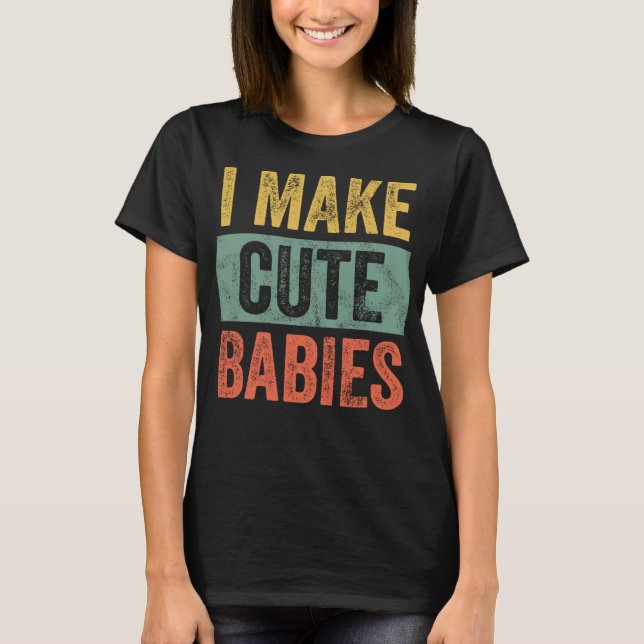 Camiseta Hago a los bebés graciosos regalos nuevos de papá, (Anverso)