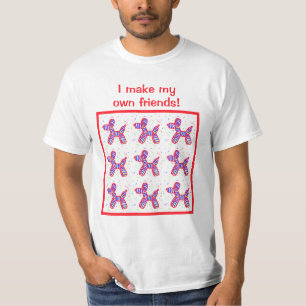 Camiseta Hago a mis propios amigos un perro con globo una c