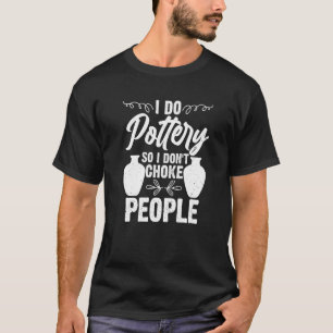Camiseta Hago cerámica de cerámica para la fabricación de a