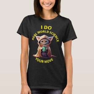 Camiseta Hago ciencia del mundo real, tu turno profesor