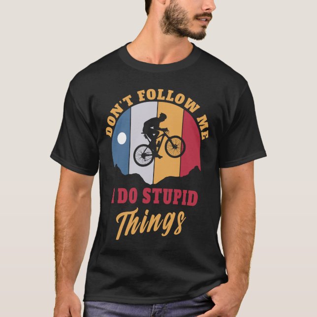 Camiseta Hago cosas estúpidas Bicicleta de montaña Biciclet (Anverso)